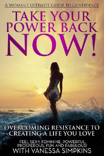 Take Your Power Back NOW! Author Vanessa Simpkins Promotes Women’s Empowerment in New Book