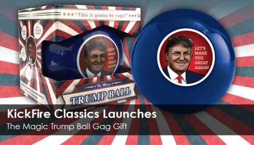 KickFire Classics Launches The Magic Trump Ball, Gift For Fans And Foes Alike