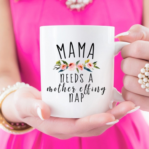 mama needs a mother effing nap mug