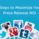 5 Steps to Maximize Your Press Release ROI