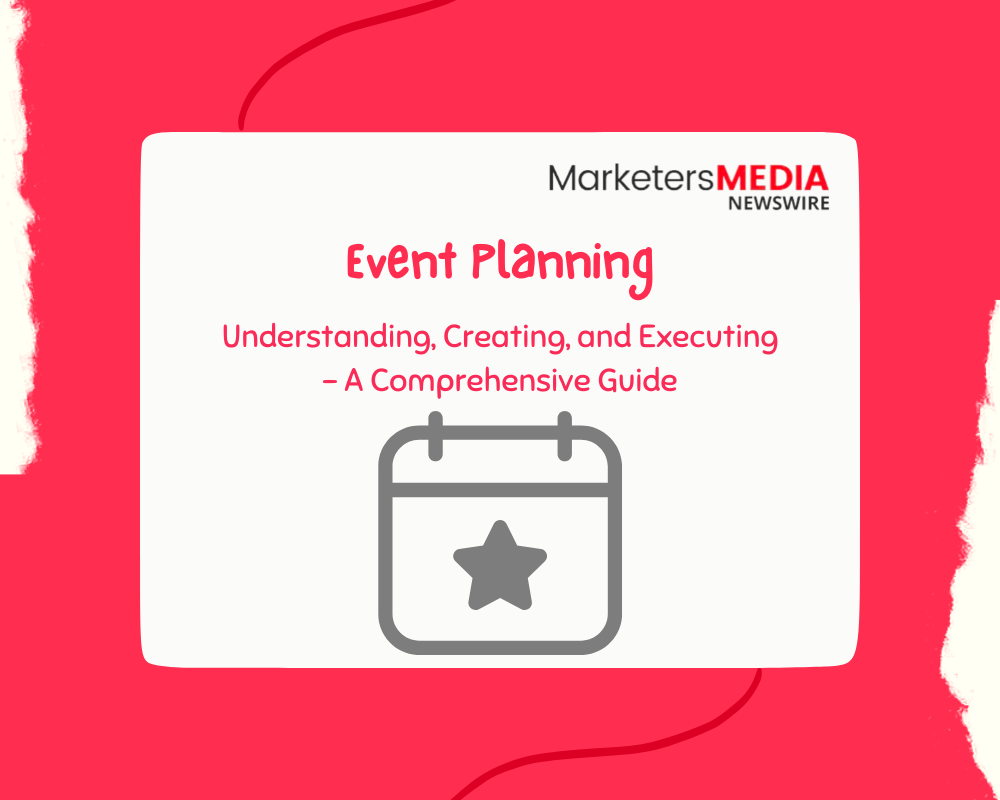 Event Planning: Understanding, Creating, and Executing - A Comprehensive Guide