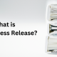 What Is a Press Release? Definition, Benefits, and How to Write One
