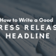 How to Write Great Press Release Headlines (with Examples)